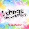 About Lahnga Lasar Chahe Choli Song